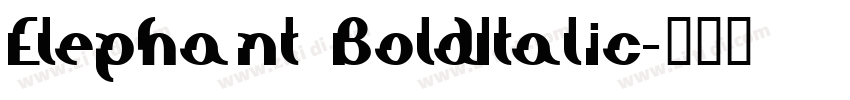 Elephant BoldItalic字体转换 Elephant BoldItalic字体转换